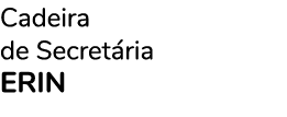 Cadeira de Secretária ERIN 