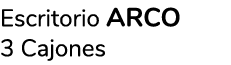 Escritorio ARCO 3 Cajones