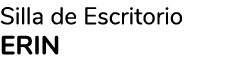 Silla de Escritorio ERIN 