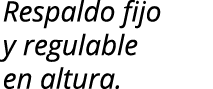 Respaldo fijo y regulable en altura 
