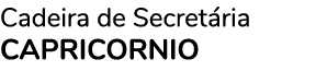Cadeira de Secretária CAPRICORNIO 