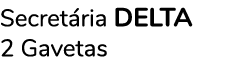 Secretária DELTA 2 Gavetas