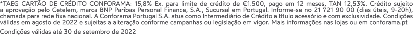 *TAEG CARTÃO DE CRÉDITO CONFORAMA: 15,8% Ex  para limite de crédito de  1 500, pago em 12 meses, TAN 12,53%  Crédito    