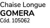 Chaise Longue gomera C d. 105062