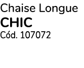 Chaise Longue chic C d. 107072