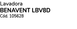 Lavadora BENAVENT LBV8D C d. 105628