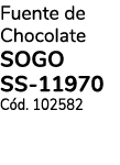 Fuente de Chocolate SOGO SS 11970 C d. 102582 