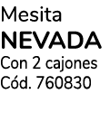 Mesita Nevada Con 2 cajones C d. 760830