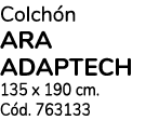 Colch n Ara adaptech 135 x 190 cm. C d. 763133