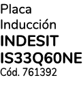 Placa Inducci n INDESIT IS33Q60NE C d. 761392