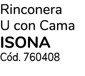 Rinconera U con Cama Isona C d. 760408