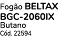 Fog o BELTAX BGC 2060IX Butano C d. 22594