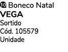 ￼ Boneco Natal Vega Sortido C d. 105579 Unidade