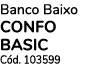 Banco Baixo CONFO BASIC C d. 103599