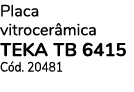Placa vitrocer mica TEKA TB 6415 C d. 20481