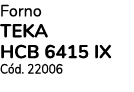 Forno TEKA HCB 6415 IX C d. 22006