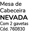 Mesa de Cabeceira Nevada Com 2 gavetas C d. 760830