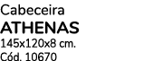 Cabeceira ATHENAS 145x120x8 cm. C d. 10670