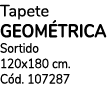 Tapete geom trica Sortido 120x180 cm. C d. 107287