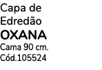 Capa de Edred o OXANA Cama 90 cm. C d.105524