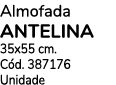 Almofada ANTELINA 35x55 cm. C d. 387176 Unidade
