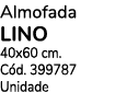 Almofada LINO 40x60 cm. C d. 399787 Unidade