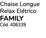 Chaise Longue Relax El trico family C d. 406339