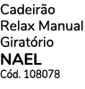 Cadeir o Relax Manual Girat rio nael C d. 108078