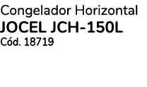 Congelador Horizontal JOCEL JCH 150l C d. 18719