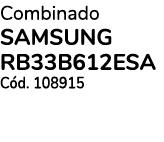 Combinado SAMSUNG RB33B612ESA C d. 108915