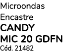 Microondas Encastre CANDY MIC 20 GDFN C d. 21482