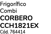 Frigorífico Combi CORBERO CCH1821EX Cód  764414