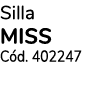 Silla MISS Cód  402247