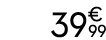 39  99
