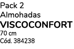 Pack 2 Almohadas viscoconfort 70 cm Cód  384238