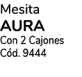 Mesita aura Con 2 Cajones Cód  9444