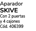 Aparador SKIVE Con 2 puertas y 4 cajones Cód  406399 