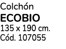 Colchón ecobio 135 x 190 cm  Cód  107055