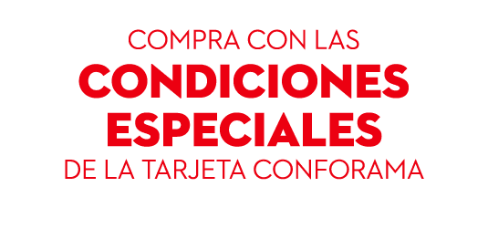 Compra coN las condiciones especiales de la tarjeta Conforama