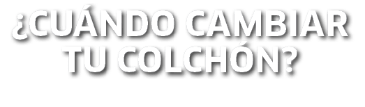  CUÁNDO CAMBIAR TU COLCHÓN  