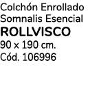 Colchón Enrollado Somnalis Esencial rollvisco 90 x 190 cm  Cód  106996