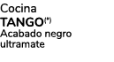 Cocina tango(*) Acabado negro ultramate 