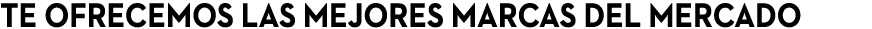 Te ofrecemos las mejores marcas del mercado