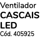Ventilador cascais led C d. 405925