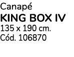 Canap KING BOX IV 135 x 190 cm. C d. 106870