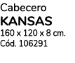 Cabecero KANSAS 160 x 120 x 8 cm. C d. 106291 
