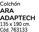 Colch n Ara adaptech 135 x 190 cm. C d. 763133