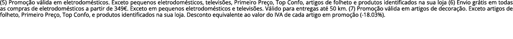 (5) Promoção válida em eletrodomésticos  Exceto pequenos eletrodomésticos, televisões, Primeiro Preço, Top Confo, art   