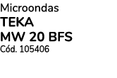 Microondas TEKA mw 20 bfs Cód  105406