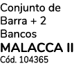 Conjunto de Barra + 2 Bancos MALACCA II Cód  104365